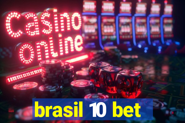 brasil 10 bet